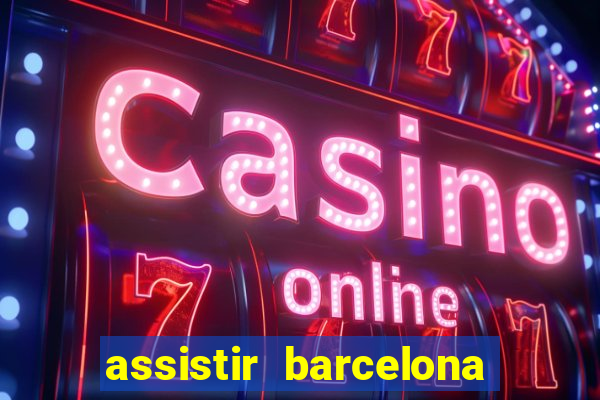 assistir barcelona x granada em hd